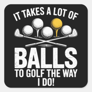 Es braucht eine Menge Mut, um lustig Golf zu spiel Quadratischer Aufkleber