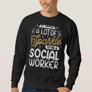 Es braucht eine Menge spärlicher Sozialarbeiter Sweatshirt