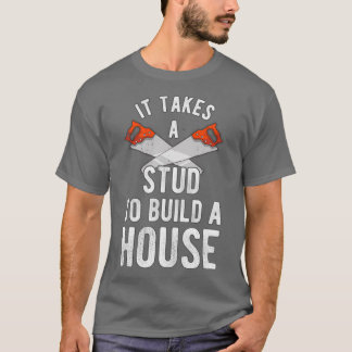 Es braucht einen Stab, um einen Hausbauer zu bauen T-Shirt