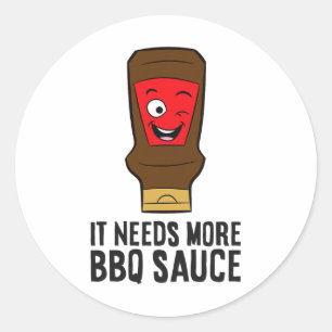 Es braucht mehr BBQ-Sauce Lustig Byrbecue Sauce Runder Aufkleber