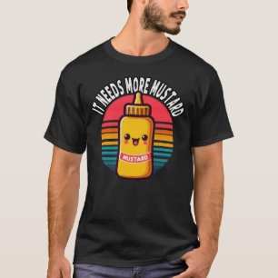 Es braucht mehr Senf T-Shirt