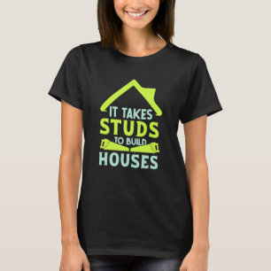 Es braucht Stuten, um einen Housebau zu bauen T-Shirt