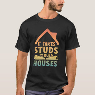Es braucht Stuten, um einen Housebau zu bauen T-Shirt