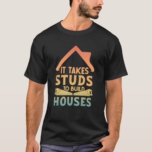 Es braucht Stuten, um einen Housebau zu bauen T-Shirt (Vorderseite)