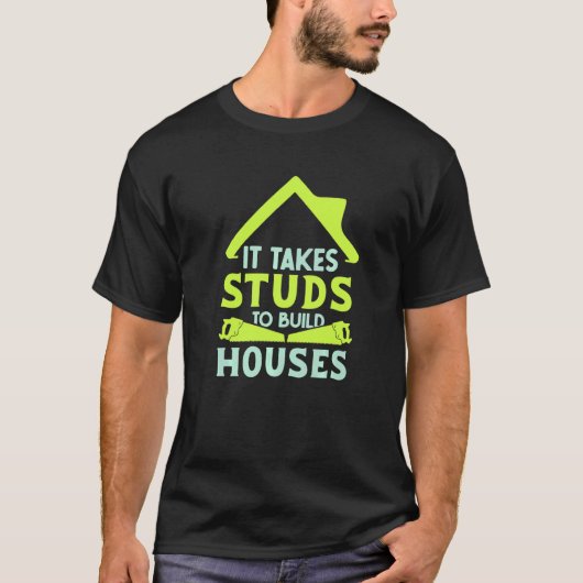 Es braucht Stuten, um einen Housebau zu bauen T-Shirt (Vorderseite)