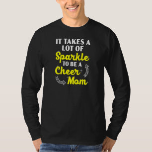 Es braucht viel Glanz, um eine Cheer-Mom zu sein D T-Shirt