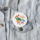 Es braucht viel Mut, wer du bist Button (Beispiel)