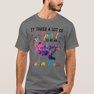 Es braucht viel Sparkle, um eine Autismus-Mama Aut T-Shirt