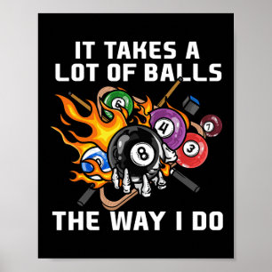 Es braucht viel, wie ich lustige Billard mache Poster