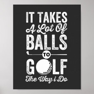 Es braucht viele Bälle, um so zu Golf zu spielen w Poster