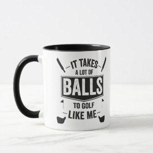 Es braucht viele Balls zum Golf wie ich Funny Gift Tasse