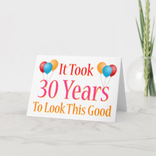 Es brauchte 30 Jahre, um so gut auszusehen Karte