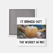 Es bringt mir den Wurst raus! Magnet (Vorderseite/Rückseite)