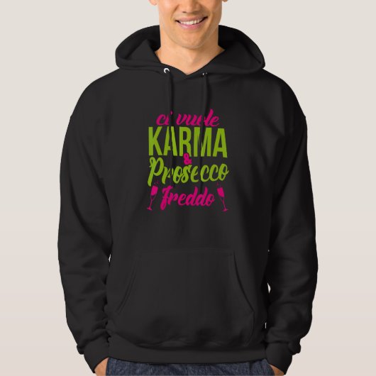Es dauert Karma und Prosecco Freddo Hoodie (Vorderseite)