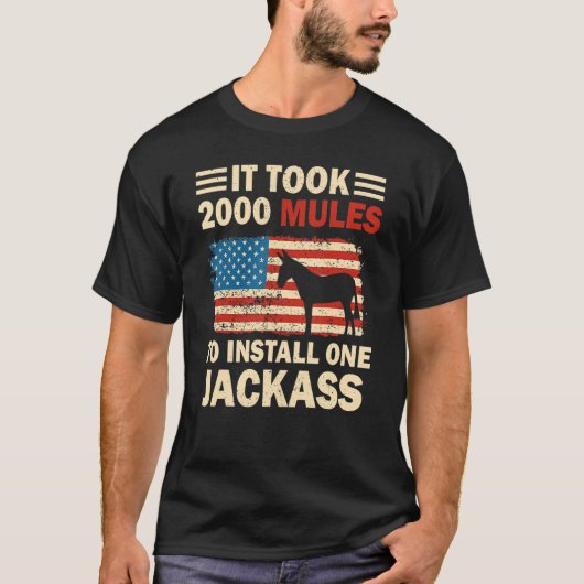 Es dauerte 2000 Mules, um einen Jackasamerikaner z T-Shirt (Vorderseite)