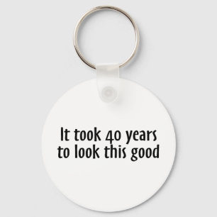 Es dauerte 40 Jahre, um gutes dieses zu schauen Schlüsselanhänger
