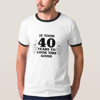 Es dauerte 40 Jahre, um gutes dieses zu schauen T-Shirt