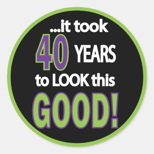 Es dauerte 40 Jahre, um so gut auszusehen Runder Aufkleber (Vorderseite)