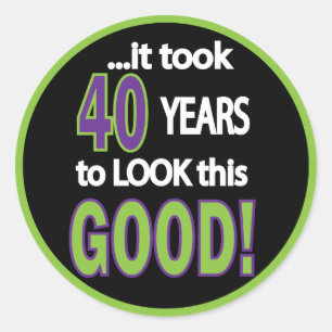 Es dauerte 40 Jahre, um so gut auszusehen Runder Aufkleber