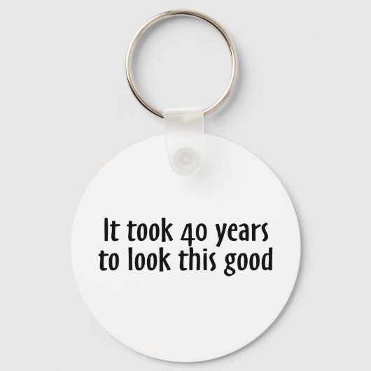 Es dauerte 40 Jahre, um so gut auszusehen Schlüsselanhänger (Vorderseite)