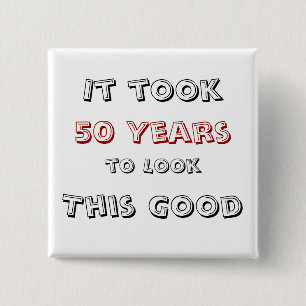 Es dauerte 50 Jahre, um gutes dieses zu schauen Button