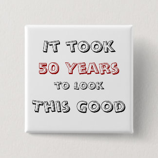 Es dauerte 50 Jahre, um gutes dieses zu schauen Button