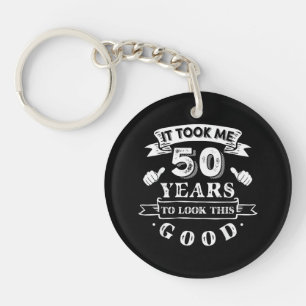 Es dauerte 50 Jahre, um so gut auszusehen 50. Gebu Schlüsselanhänger