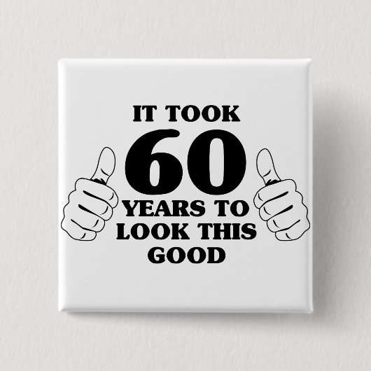 Es dauerte 60 Jahre, um gutes dieses zu schauen Button (Vorderseite)