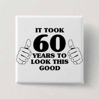 Es dauerte 60 Jahre, um gutes dieses zu schauen Button