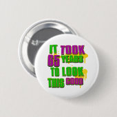 Es dauerte 65 Jahre, um gutes dieses zu schauen Button (Vorne & Hinten)