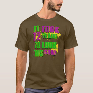 Es dauerte 72 Jahre, um gutes dieses zu schauen T-Shirt