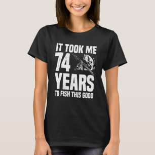 Es dauerte 74 Jahre, um an diesem guten 74. Geburt T-Shirt