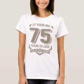 Es dauerte 75 Jahre T-Shirt (Vorderseite)