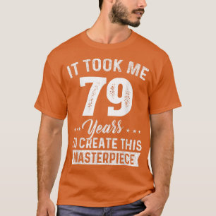 Es dauerte 79 Jahre Meisterwerk 79. Geburtstag 79 T-Shirt