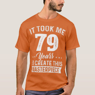 Es dauerte 79 Jahre Meisterwerk 79. Geburtstag 79 T-Shirt