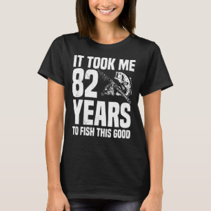 Es dauerte 82 Jahre, um an diesem guten 82. Geburt T-Shirt