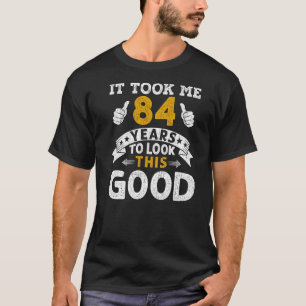Es dauerte 84 Jahre Sprichwort Männer Frauen 84. G T-Shirt