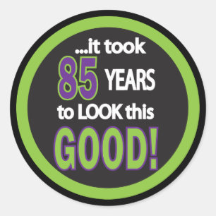 Es dauerte 85 Jahre, um diesen guten   85. Runder Aufkleber