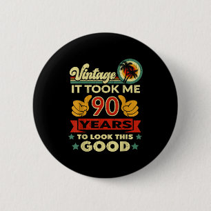 Es dauerte 90 Jahre - Vintage 90. Geburtstag Button