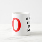 Es dauerte mir 50 Jahre, um diese gute Kaffeetasse (Mittel)