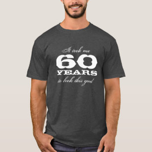Es dauerte mir 60 Jahre, um dieses gute T-Shirt zu