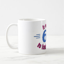 es dauerte mir 60 Jahre, um gutes dieses zu Kaffeetasse