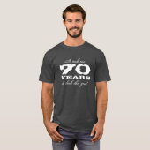 Es dauerte mir 70 Jahre, um dieses gute T-Shirt zu (Vorne ganz)