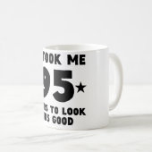 Es dauerte mir 95 Jahre, um gutes dieses zu Kaffeetasse (VorderseiteRechts)