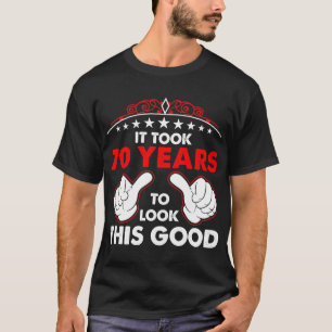 Es dauerte siebzig Jahre, um dieses gute Hemd zu s T-Shirt