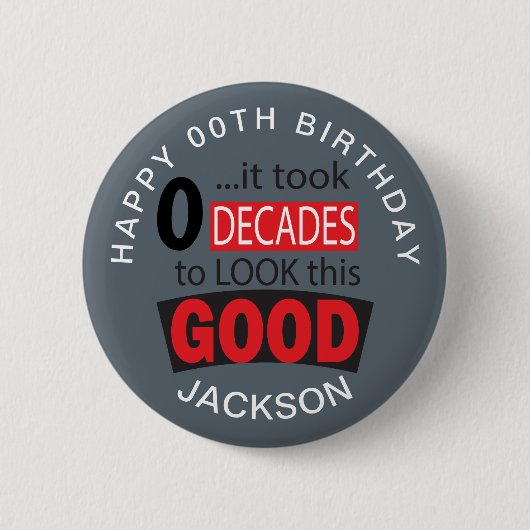 Es dauerte zehn Jahrzehnte, um diesen guten - grau Button (Vorderseite)