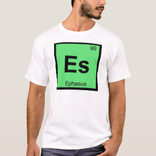 Es - Ephasus Chemie Periodensymbol T-Shirt