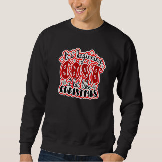 Es fängt an, viel wie Weihnachten zu kosten Sweatshirt