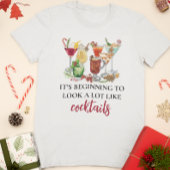 Es fängt an, wie Cocktails auszusehen T-Shirt