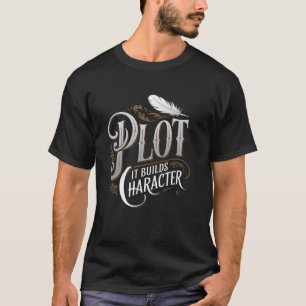 Es fördert den Charakter Schriftsteller Inspiriere T-Shirt